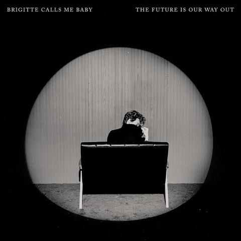 1:34am We Were Never Alive by Brigitte Calls Me Baby from The Future Is Our Way Out