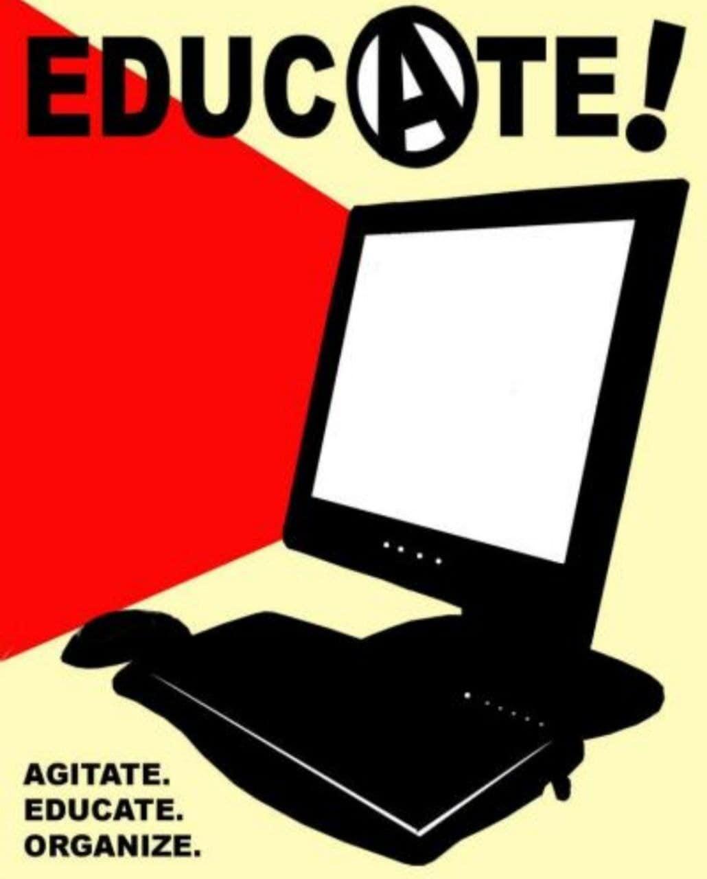 EDUCATE! AGITATE. EDUCATE. ORGANIZE.