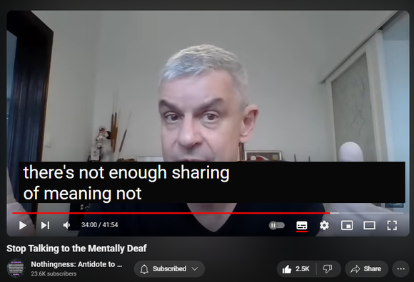 https://www.youtube.com/watch?v=xaE236KEGnU
Stop Talking to the Mentally Deaf

51,306 views  17 Jul 2023  Nothingness and Mental Health
WATCH Expose Narcissist’s Secret Speech    • Expose Narcissist’s Secret Speech  

Grandiosity is a cathected cognitive distortion intended to fend off life-threatening shame and hurt, depression, and suicidal ideation.

Inward Listening to internal objects (internal speech) overrides external stimuli (psychosis) whenever there is a cognitive dissonance (reciprocal inhibition via brain’s corollary discharge).

Gradually schizoid isolation, withdrawal, avoidance. The risk of being victimized is too large: solipsism breeds gullibility and vulnerability. 

Selective auditory attention (selective hearing via bottlenecking): filtering, enhancing, selective perception, sensory contrast (background noise), prioritizing.

Selective retention

Selective perception 

Frames of reference (framing)