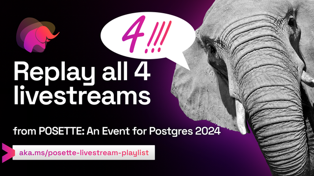 Graphic with an elephant on the right encouraging people to replay all 4 livestreams from POSETTE: An Event for Postgres 2024!