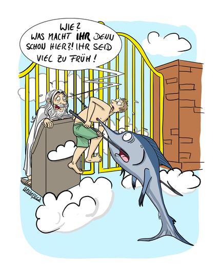 Ein Schwimmer, der mit einer Harpune einen erschrockenen Marlin durchbort, der wiederum den Schwimmer durchbohrt, schweben vor der Himmelspforte. Ein sichtlich entsetzter Petrus, der vorgebeugt über einem Gästerbuch lehnt ruft: "Wie?! Was macht IHR denn schon hier?!  Ihr seid viel zu früh!"