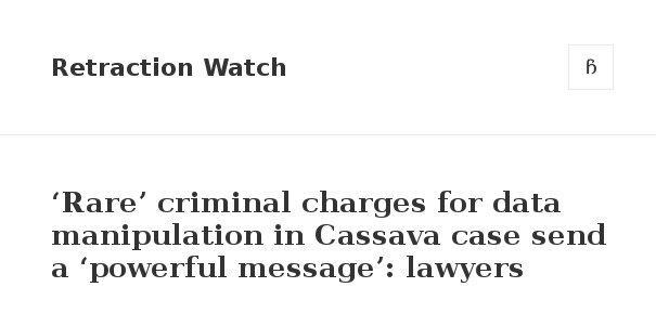 Cassava's case and the rule of law
Source Retraction Watch 2024 Jul.11