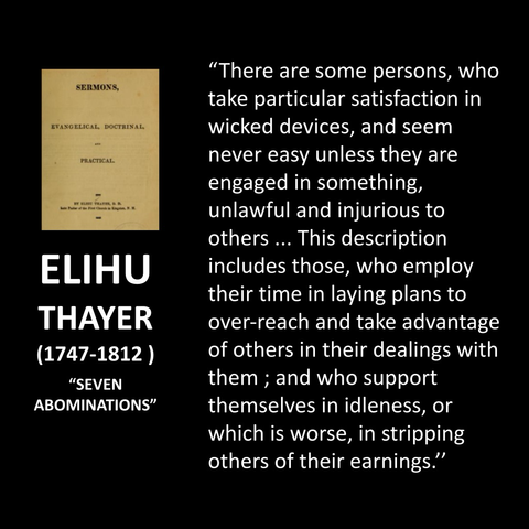 "There are some persons, who take particular satisfaction in wicked devices, and seem never easy unless they are engaged in something, unlawful and injurious to others ... This description includes those, who employ their time in laying plans to over-reach and take advantage of others in their dealings with them; and who support themselves in idleness, or which is worse, in stripping others of their earnings."