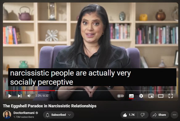 https://www.youtube.com/watch?v=akcL0NHnu2Q
The Eggshell Paradox in Narcissistic Relationships

 
 views  
12 Jul 2024
ORDER MY NYT BESTSELLING BOOK 📖 "IT'S NOT YOU"
https://smarturl.it/not-you

JOIN MY HEALING PROGRAM
https://doctor-ramani.teachable.com/p...

JOIN THE DR. RAMANI NETWORK
https://www.drramaninetwork.com

GET INFO ABOUT MY UPCOMING PROGRAM FOR THERAPISTS
https://forms.gle/1RRUz41eWswjw63o6

SIGN UP FOR MY MAILING LIST
https://forms.gle/Bv9GNuMSR55PKTjQ6