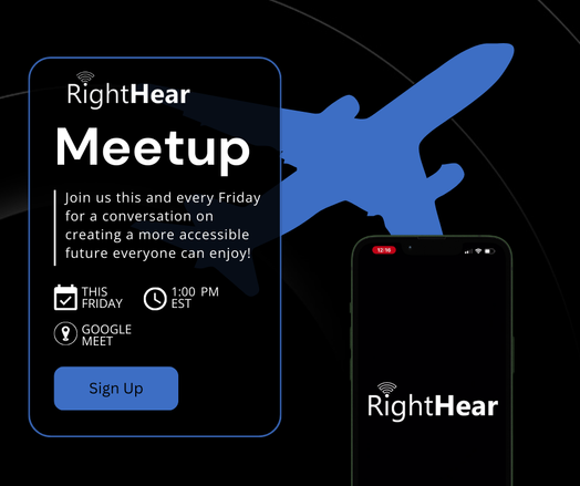 The RightHear meetup is this Friday at 1 pm est talking about accessible air travel 