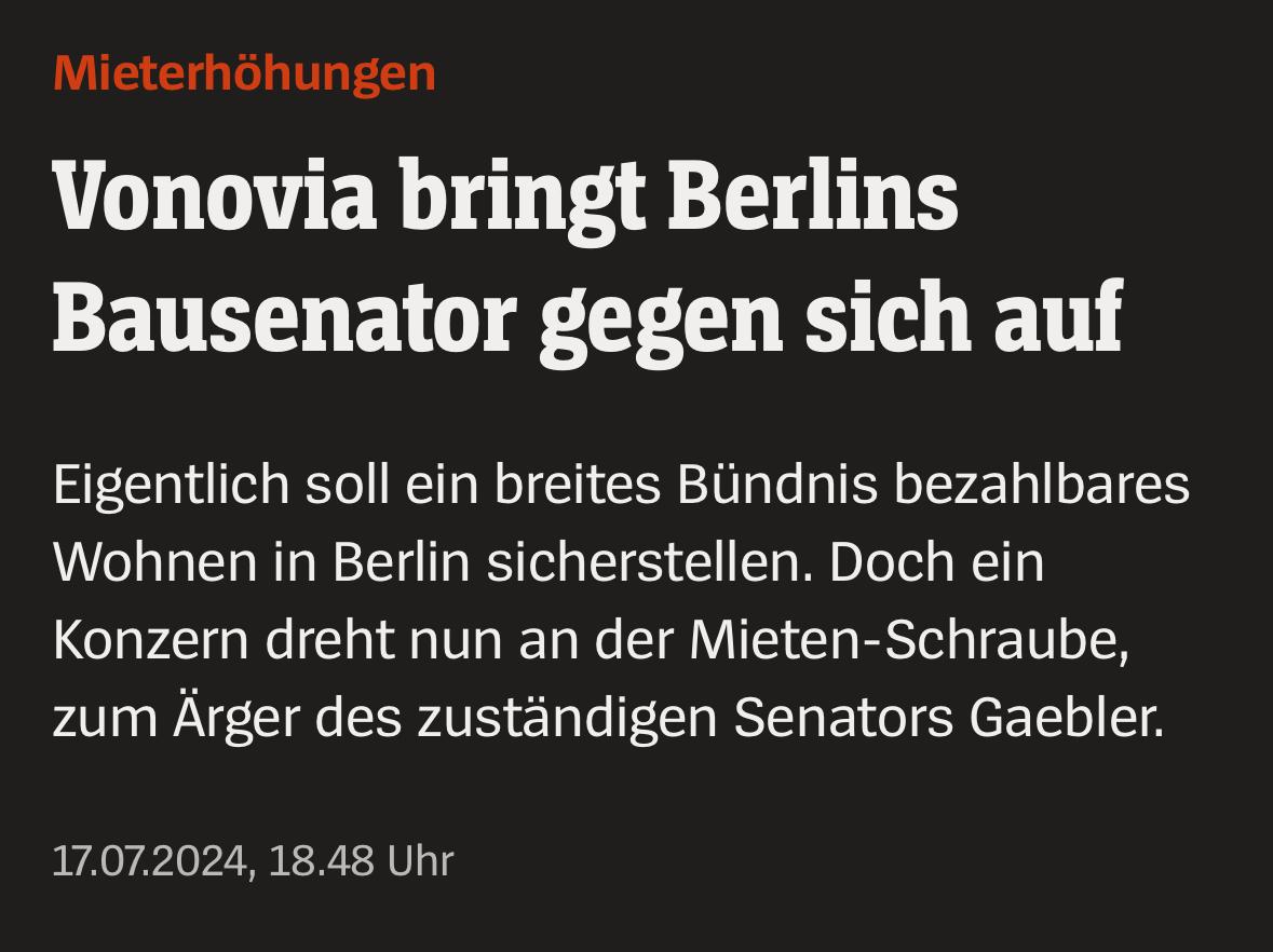 Mieterhöhungen Vonovia bringt Berlins Bausenator gegen sich auf Eigentlich soll ein breites Bündnis bezahlbares Wohnen in Berlin sicherstellen. Doch ein Konzern dreht nun an der Mieten-Schraube, zum Arger des zuständigen Senators Gaebler. 17.07.2024, __18.48 Uhr