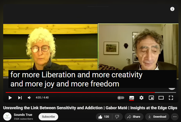 https://www.youtube.com/watch?v=tcAtDSyehcc
Unraveling the Link Between Sensitivity and Addiction | Gabor Maté | Insights at the Edge Clips


2,024 views  12 Jul 2024  Sounds True: Insights At The Edge
"All addictions and all mental health conditions, in my view, are ways of coping with pain," says Dr. Gabor Maté. 

"The more sensitive you are, the more prone you are to fall into one of those diagnostic categories, not because the genes dictate those categories, but because the sensitivity potentiates the pain that you're trying to escape from. That's my understanding."

Dr. Gabor Maté is an author, speaker, and physician who specializes in addiction, stress, and childhood development. His many books include In the Realm of Hungry Ghosts and When the Body Says No. His signature psychotherapeutic approach, Compassionate Inquiry, reveals what lies beneath the appearances we present to the world.

Dive deeper into compassion inquiry through Dr. Gabor Mate's online program, Embracing All of You, also featuring the creator of the Internal Family Systems model, Dr. Richard C. Schwartz.