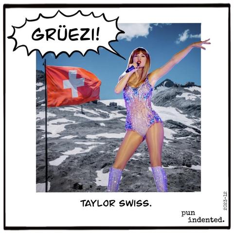 Ein Bild von Taylor Swift auf einer Bergspitze vor einer Schweizer Flagge. Sie ruft lautstark "Grüezi!" Bildunterschrift: Taylor Swiss.
