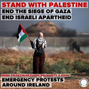 Stand with Palestine
End the siege of Gaza
End Israeli Apartheid

Bring Palestine flags solidarity and noise 