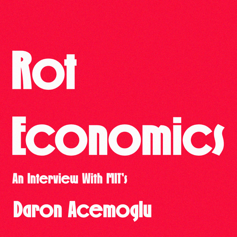 White text on red pink background:
Rot Economics - An Interview With MIT's Daron Acemoglu