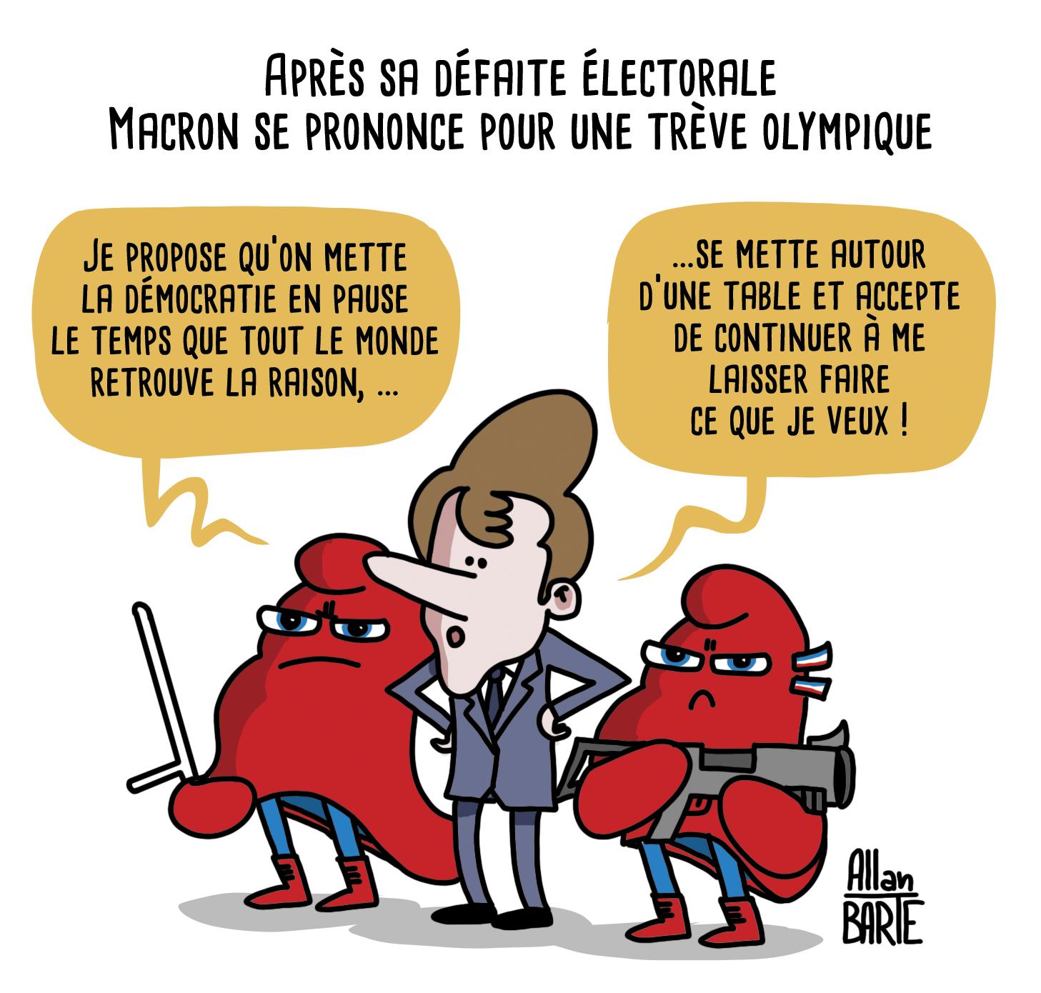 Titre : Après sa défaite électorale, Macron décrète une trêve olympique

Macron flanqué de deux mascottes des JO, la mine patibulaire, armées de tonfa et de LBD :

- Je propose qu’on mette la démocratie en pause le temps que tout le monde retrouve la raison, ...
- ...se mette autour d’une table et accepte de continuer à me laisser faire ce que je veux !