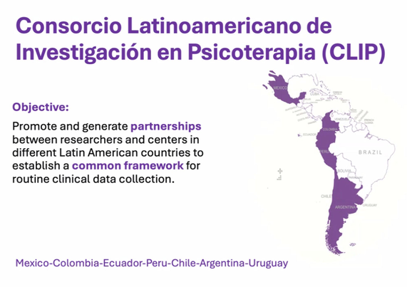 Picture of a poster advertising the Consorcio Latinoamericano de Investigación en Psicoterapia (CLIP) and its objective to generate partnerships to establish a common framework for the routine collection of clinical information in regular practice.

At the bottom represented countries are listed:
México,  Colombia, Ecuador, Perú, Chile, Argentina, Uruguay
and these are also highlighted in a map of Middle and South America on the right hand side.
