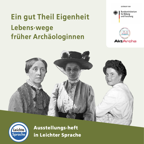 Titelbild des Begleithefts in leichter Sprache zu Projekt und Ausstellung "Ein gut Theil Eigenheit. Lebenswege früher Archäologinnen".