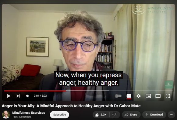 https://www.youtube.com/watch?v=IhpFoC5mOzs

70,830 views  26 Oct 2021  #anger #mindfulness #meditation
How do we create a healthier relationship with anger? Most of us either stuff our anger or we suddenly find ourselves erupting in rage. In this video Dr. Gabor Mate explain how healthy anger can be good in life.

Learn more about how to certify to teach mindfulness meditation:
https://teach.mindfulnessexercises.com/

Listen to more guided meditations led by Sean Fargo:
https://mindfulnessexercises.com/mind...