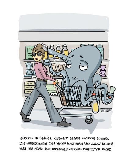Eine junge Frau im Supermarkt fährt mit dem Einkaufswagen am Kühlregal vorbei, während ein Kraken, der in ihrem Einkaufswagen sitzt, mit seinen Tentakeln nach den Produkten greift. Untertitel: "Bereits in seiner Kindheit lernte Theodor schnell die Unterschiede der vielen Plastikverpackungen kennen, was ihn heute zum perfekten Einkaufsassistenten macht."