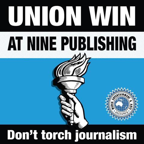 UNION WIN 
At Nine Publishing 
Don’t Torch Journalism 
MEAA logo 