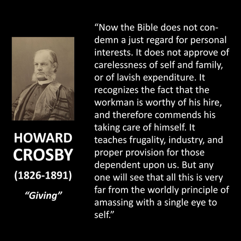 "Now the Bible does not condemn a just regard for personal interests. It does not approve of carelessness of self and family, or of lavish expenditure. It recognizes the fact that the workman is worthy of his hire, and therefore commends his taking care of himself. It teaches frugality, industry, and proper provision for those dependent upon us. But any one will see that all this is very far from the worldly principle of amassing with a single eye to self."