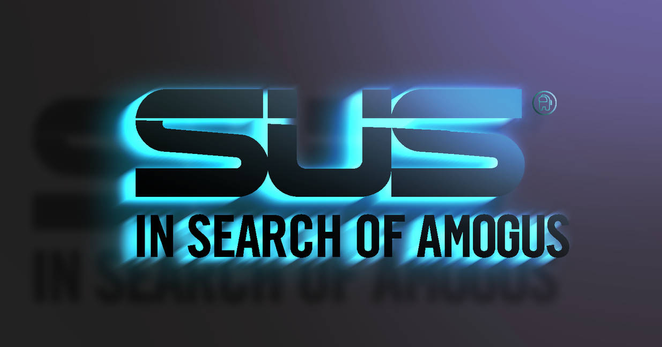 (in the style of the Asus logo) SUS

In search of amogus