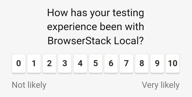 How has your testing experience been with BrowserStack Local?

Scale from 0 (not likely) to 10 (very likely)