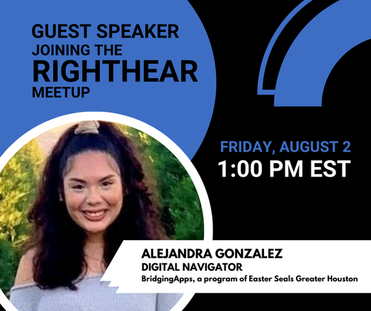 The RightHear meetup is today at 1 PM EST with Alejandra from Bridging Apps 