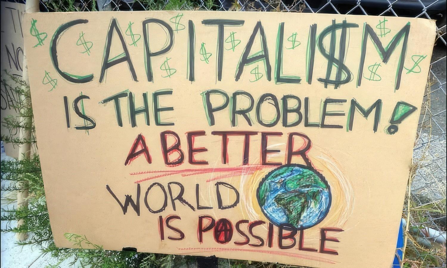 NO<br>CAPITALISM<br>IS THE PROBLEM?<br>A BETTER<br>WORLD<br>IS POSSIBLE