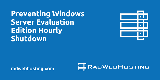 Preventing Windows Server Evaluation Edition Hourly Shutdown