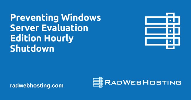 Preventing Windows Server Evaluation Edition Hourly Shutdown
