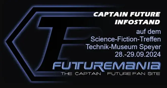 Teaser für den Captain-Future-Stand von Futuremania.de auf dem Scifi-Treffen im Technikmuseum Speyer. Termin: 28.-29.09.2024 (zu sehen ist nur Text und das Future-Logo)