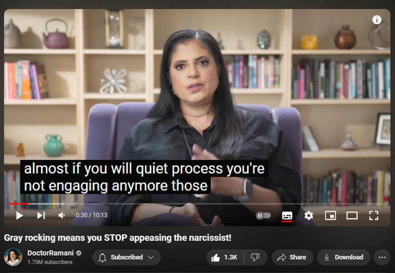 https://www.youtube.com/watch?v=9G_LZl8tJzs
Gray rocking means you STOP appeasing the narcissist!

17,070 views  5 Aug 2024
LONDON ENGLAND WORKSHOPS:
September 5-7, 2024
https://www.narcissistic-relationship...