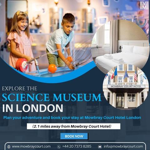 Science Museum-Mowbray Court Hotel London