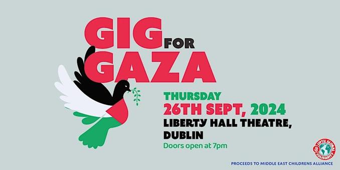 White dove with Palestine flag

Gig for Gaza 

Thursday 26th September 2024 

Liberty Hall Dublin 

SIPTU Global Solidarity 