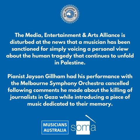 Pianist Jayson Gillham had his performance with Melbourne Symphony orchestra cancelled following comments he made about the killing of journalists in Gaza while introducing Witness a piece of music dedicated to their memory.

Musician Australia 