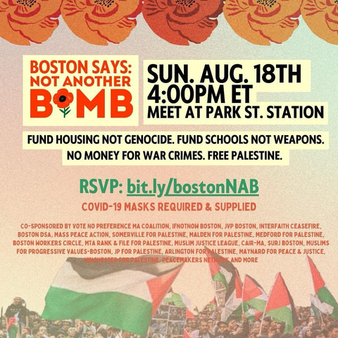 Boston Says: Not Another Bomb 
Sunday August 18th 4 pm ET
Meet at Park St. STation
Covid 19 masks required and supplied

RSVP: bit.ly/bostonNAB