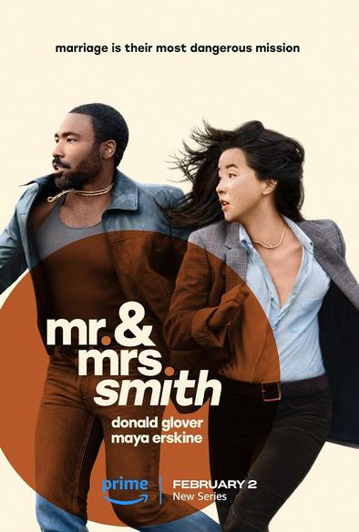 Promotional poster for Mr. & Mrs. Smith (2024 TV series).

It shows a photo of actors Donald Glover as John Smith and Maya Erskine as Jane Smith. They appear to be running. Both have a focused look on their faces as they observe something to their right. Glover has short black hair, a short full beard, 1-2 gold chains around his neck, a gray tank top under a black leather jacket, and denim jeans. Ms. Erskine has long black hair, an earring (or earpiece), a gold necklace, a light-blue button-down blouse, a gray & checked business jacket, a dark-brown belt with gold buckle, and dark-brown trousers. 

The background is beige. 

Header: "Marriage is their most dangerous mission" (black lowercase sans-serif font).

A transparent dark-orange circle covers the lower-quarter of the poster, with the show title at center in lowercase sans-serif font (beige color; the periods after "Mr" and "Mrs" are a solid orange color). Text "Smith" is italicized. The lead actors names appear below the title in the same font, but smaller.

At bottom is the Amazon Prime logo in blue, a vertical divider line in blue, then text "February 2" (beige sans-serif block letters) and "New Series" (beige sans-serif font).