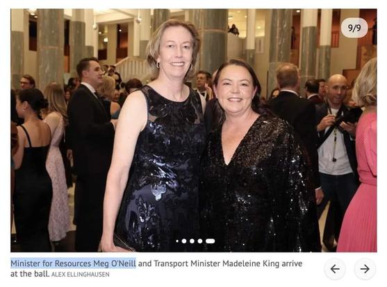 
Photograph: Amongst suits and ballgown wearing crowd Two women smiling pose; in large marble foyer of Federal Parliament building. 

Who? 
Federal Resource Minister Madeleine King's date for the Parliamentary Midwinter Ball was (appropriately) #Woodside CEO Meg O'Neil. 