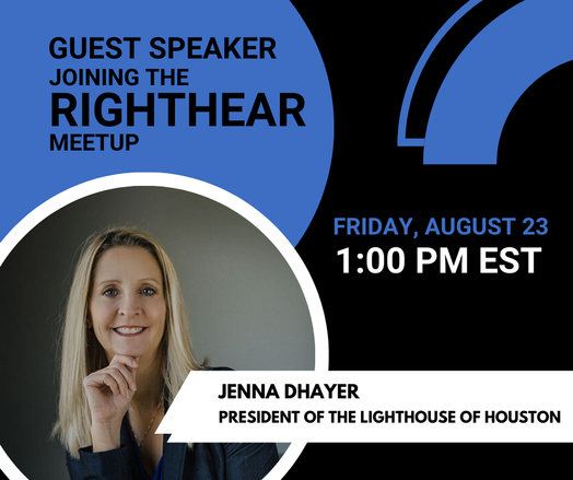Jenna Dhayer, President of the Lighthouse of Houston will be joining the RightHear meetup this Friday! 
