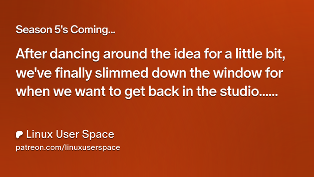 Season 5's Coming...
After dancing around the idea for a little bit, we've finally slimmed down the window for when we want to get back in the studio...