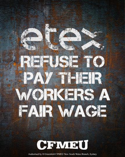 ETEX 

Refuse to Pay their Workers a Fair Wage

CFMEU
