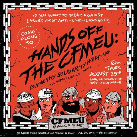 Poster words:
Hands Off The CFMEU 
Come along to 
Community solidarity meeting
6pm Thursday August 29th
MUA, 46 Ireland St
West Melbourne 
- CFMEU Rank & File 
Art: Five workers link arms 
By Sam Wallman 
