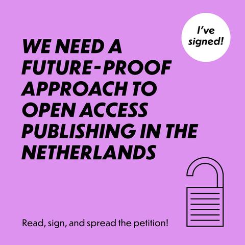 A bright purple field with the Open Access icon and the text: I’ve signed! We need a future-proof approach to Open Access publishing in The Netherlands.  Read, sign, and spread the petition!