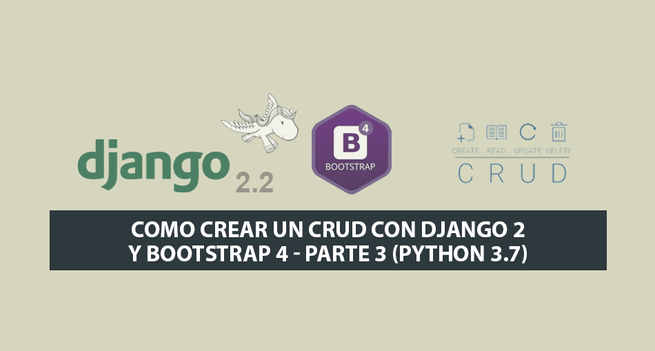 Como crear un CRUD con Django 2 y Bootstrap 4 – Parte 3 (Python 3.7).