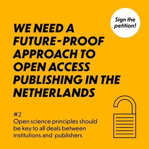A bright light orange field with the Open Access icon and the text: Sign the petition! We need a future-proof approach to Open Access publishing in The Netherlands. #2 Open science principles should be key to all deals between institutions and publishers