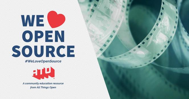 Left side says We Love Open Source. #WeLoveOpenSource. ATO. A community education resource from All Things Open. Right side has unspooled film stock.