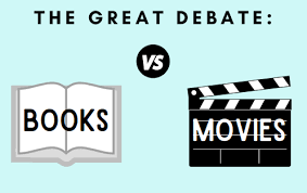 THE GREAT DEBATE:

Movie vs Books