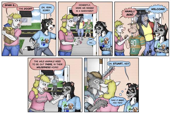 Part one of a larger comic:
Anthro sheep carrying groceries in the front door, to her adopted brother, an anthro border collie: "Sparky! the door?"
Border collie: "Oh yeah, sorry!"
Sheep: "Honestly, were we raised in a barn?"
Border collie: sigh. No.
Anthro belgian blue cow and anthro hog enter the house and are promptly greeted by name.
Sheep to border collie: "The wild animals need to be out there in their wilderness home!"
Anthro wolf enters the house and shares a kiss with the sheep.
Border collie: "Oh Stuart, hey!"
Collie thinks "Take it easy, you two."