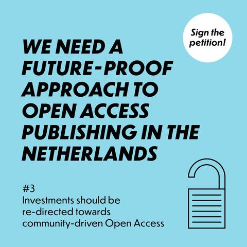 Blue infographic stating: 

"Sign the petition!"

"We need a Future-Proof approach to Open Access publishing in The Netherlands"

"#3 Investments should be re-directed towards community-driven Open Access"