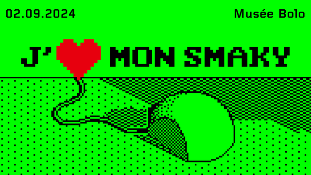 02.09.2024 - Exposition temporaire: J'aime mon Smaky - Musée Bolo
