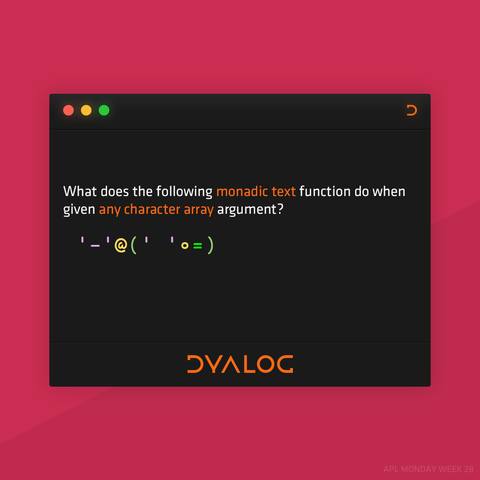 What does the following monadic text function do when given any character array argument? '-'@(' '∘=) 