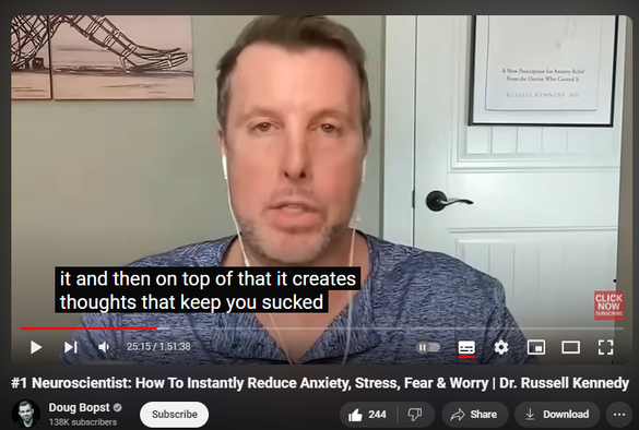 https://www.youtube.com/watch?v=8Orkym6cczM
#1 Neuroscientist: How To Instantly Reduce Anxiety, Stress, Fear & Worry | Dr. Russell Kennedy
9,169 views  31 Aug 2024  The Adversity Advantage Podcast (full episodes)
Dr. Russell Kennedy, aka “The Anxiety MD.” Dr. Kennedy specializes in the art and neuroscience of helping people recover from anxiety disorders. He knows anxiety from the inside out, as he developed his own anxiety disorder due to growing up with a dad with severe schizophrenia. Dr. Kennedy has degrees and advanced training in medicine, neuroscience and developmental psychology —but it’s not all science, as he is also a certified yoga and meditation teacher and was a professional stand-up comedian for over a decade (no joke!) In his award-winning book and audiobook, ANXIETY RX, he shows a practical, actionable program for anxiety relief that incorporates a combination of the latest in neuroscience with the grounding wisdom of the body with the ultimate goal of relieving the anxious thoughts of the mind.