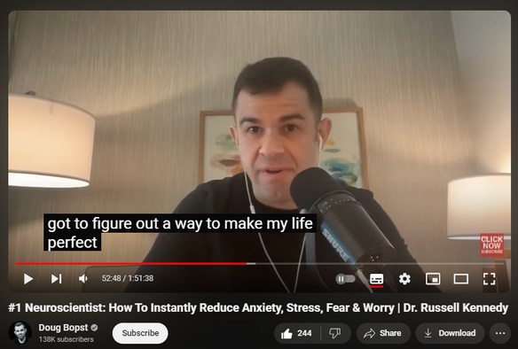 https://www.youtube.com/watch?v=8Orkym6cczM
#1 Neuroscientist: How To Instantly Reduce Anxiety, Stress, Fear & Worry | Dr. Russell Kennedy

9,169 views  31 Aug 2024  The Adversity Advantage Podcast (full episodes)
Dr. Russell Kennedy, aka “The Anxiety MD.” Dr. Kennedy specializes in the art and neuroscience of helping people recover from anxiety disorders. He knows anxiety from the inside out, as he developed his own anxiety disorder due to growing up with a dad with severe schizophrenia. Dr. Kennedy has degrees and advanced training in medicine, neuroscience and developmental psychology —but it’s not all science, as he is also a certified yoga and meditation teacher and was a professional stand-up comedian for over a decade (no joke!) In his award-winning book and audiobook, ANXIETY RX, he shows a practical, actionable program for anxiety relief that incorporates a combination of the latest in neuroscience with the grounding wisdom of the body with the ultimate goal of relieving the anxious thoughts of the mind.